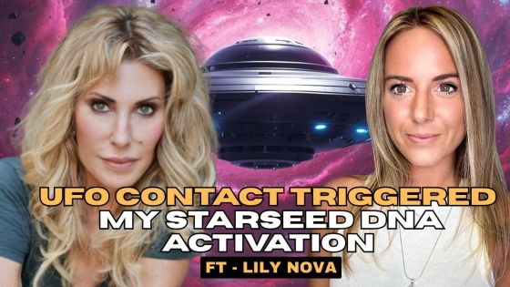 LILY NOVA, UFO Contact Triggered My Starseed DNA Activation