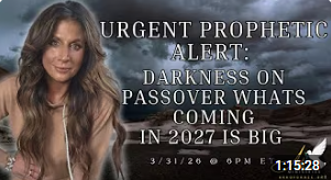URGENT PROPHETIC ALERT, Darkness On Passover, What's Coming In 2027 Is BIG