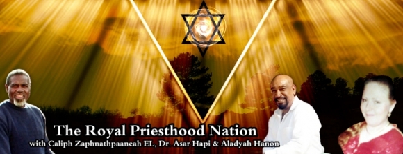 The Royal Priesthood Nation with Caliph Zaphnathpaaneah EL, Dr. Asar Hapi and Aladyah Hanon Yahuday Bey