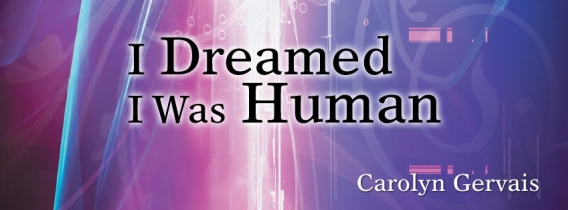 I Dreamed I Was Human with Carolyn Gervais