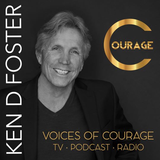 Voices of Courage with Ken D Foster