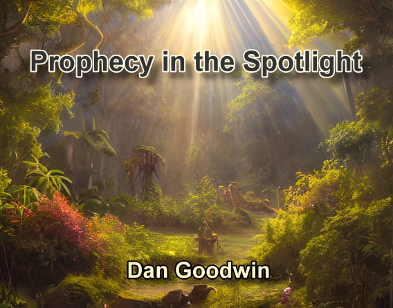 Prophecy in the Spotlight with Evangelist Dan Goodwin 