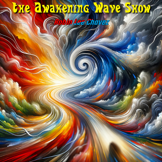 The Awakening Wave Show with Robin Lee Chavez