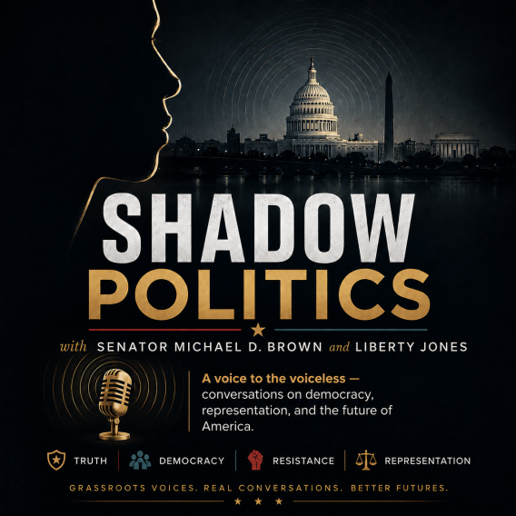 Shadow Politics with U.S. Senator Michael D. Brown and Liberty Jones