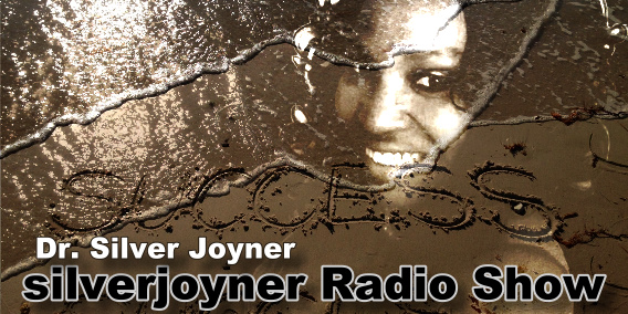 Silverjoyner Radio Show with Dr Silver Joyner