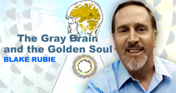The Gray Brain and the Golden Soul with Blake Rubie
