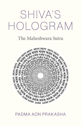 Shivas Hologram: The Maheshwara Sutra