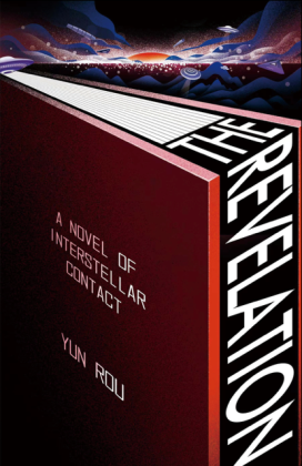 The Revelation - A Novel of Interstellar Contact by Yun Rou
