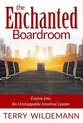The Enchanted Boardroom; Evolve Into An Unstoppable Intuitive Leader