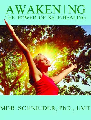 Awakening Your Power of Self Healing by Meir Schneider