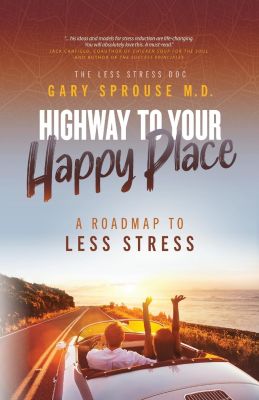 Highway to Your Happy Place: A Roadmap to Less Stress