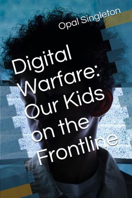Digital Warfare Our Kids on the Frontline