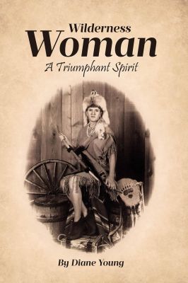 Wilderness Woman: A Triumphant Spirit