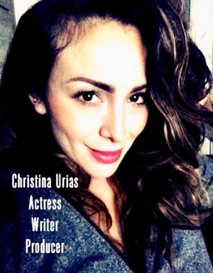 Christina Urias (you-ri-us) a writer, producer, and actress.