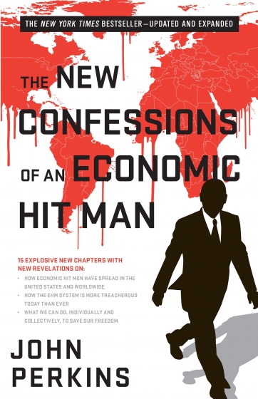 The New Confessions of an Economic Hitman by John Perkins