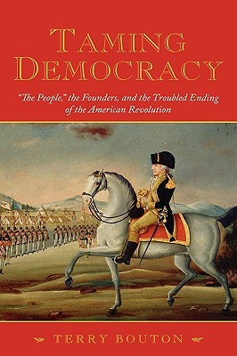 Taming Democracy by Terry Bouton