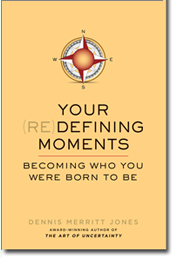 Your (Re)Defining Moments: Becoming Who You Were Born to Be