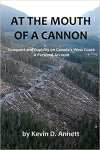 At the Mouth of a Cannon: Conquest and Cupidity on Canada's West Coast by Kevin Annett At the Mouth of a Cannon: Conquest and Cupidity on Canada's West Coast by Kevin Annett