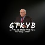 Getting To Know Your Bible with Dr. Billy Lambert