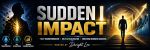 Sudden I Impact with Dwight Lee