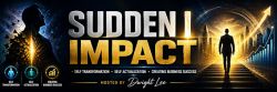 Sudden I Impact with Dwight Lee