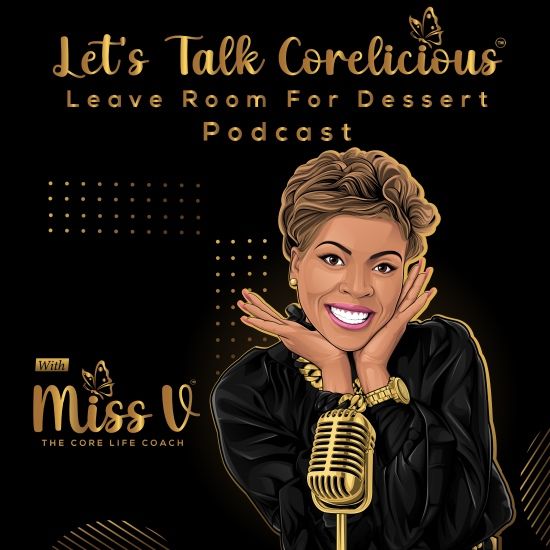 Lets Talk Corelicious Leave Room For Dessert Podcast