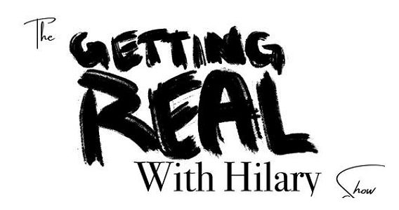 The Getting Real with Hilary Show with Hilary Burns