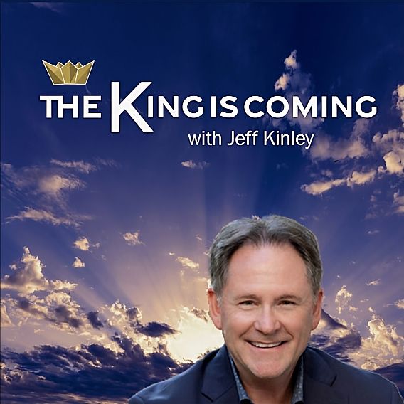The King Is Coming with Jeff Kinley