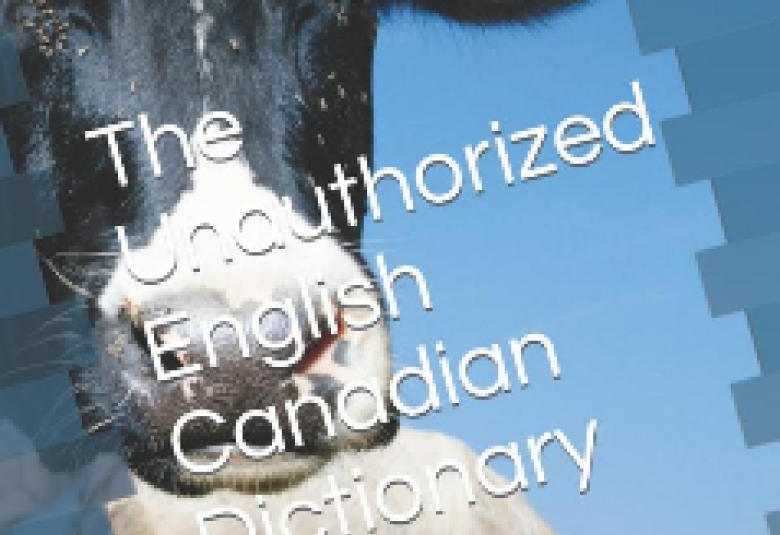 An unconventional dictionary about the meaning of words to Anglophone Canadians