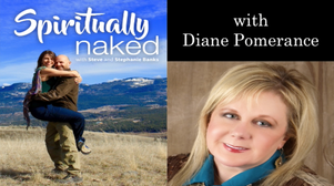 Spiritually Naked with Diane Pomerance