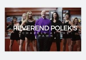 Reverend Polek’s Chapels at The Pawn 
