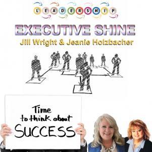 Executive Shine with Jeanie Holzbacher and Jill Wright