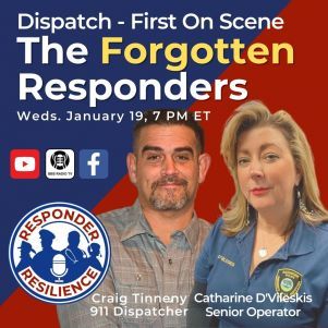 Dispatch First On Scene - The Forgotten Responders on Responder Resilience Podcast