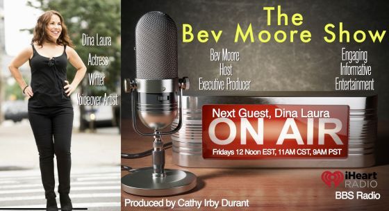 The Bev Moore Show with guest Dina Laura, Actress, Writer and Voiceover Artist