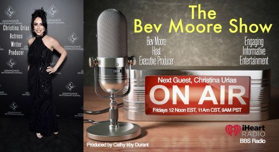 The Bev Moore Show with guest Christina Urias, Actress, Writer and Producer