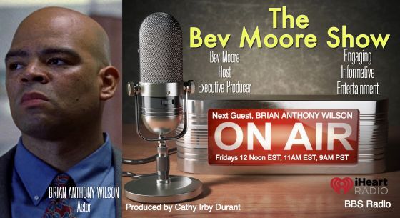The Bev Moore Show with guest Brian Anthony Wilson, Actor