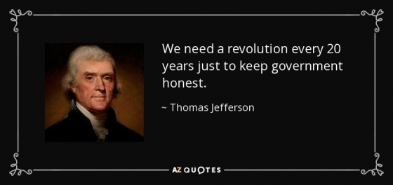 Thomas Jefferson Quote: We need a revolution every 20 years just to keep government honest.