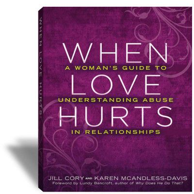 When Love Hurts: A Woman's Guide to Understanding Abuse in Their Relationships