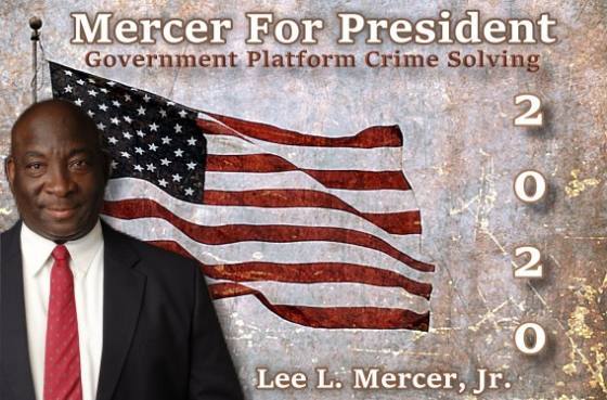 MERCER FOR PRESIDENT Government Platform Crime Solving with Lee L. Mercer, Jr.