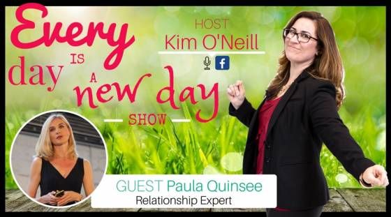 Every Day is a New Day with Kim O'Neill - Guest Paula Quinsee 5/2 @ 7PM PT
