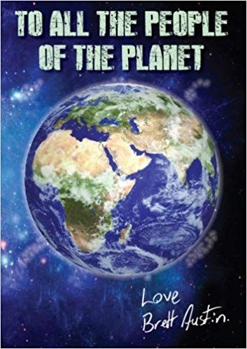 To all the People of the Planet by South African Author Brett Austin
