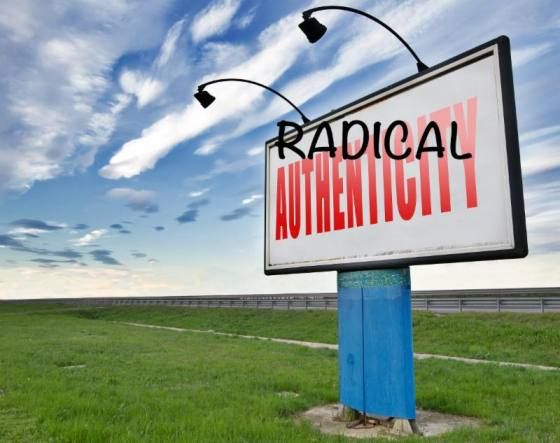 Radical Authenticity!