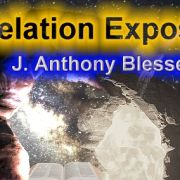 Revelation Exposed with J. Anthony Blessed