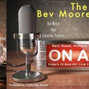 The Bev Moore Talk Show, Engaging, Informative and Entertaining. 