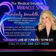 Join Kimberly Meredith, World Renowned Celebrity Medical Intuitive Psychic Medium, Miracle Healer and Best Selling Author for OPEN LINES
