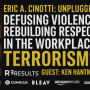 Eric A Cinotti Unplugged - Defusing Violence - Rebuilding Respect in the Workplace