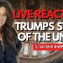 LIVE Reaction: Trump’s State of the Union