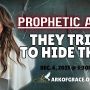 Prophetic Alert: They Tried to Hide This…