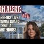 Emergency Live 2 National Guard Shot Outside Whitehouse