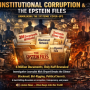 Institutional Corruption and the Epstein Files: A Deep Dive into Systemic Cover-ups